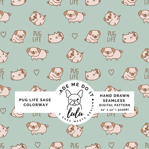 May include: A seamless digital pattern featuring cartoon pugs in various poses, hearts, and the text "Pug Life" on a sage green background. The pattern includes the text "Hand Drawn Seamless Digital Pattern 12" x 12" | 300DPI".