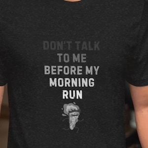 Don’t Talk to Me Before My Morning Run Shirt – Funny Running Tee for Runners, Joggers, Athletes, Gift for Morning Runners
