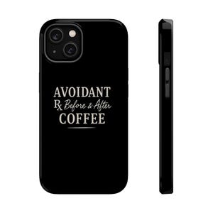 May include: Black phone case with the text "Avoidant Rx Before & After Coffee" in a white, stylized font. The case has a glossy finish and a three-lens camera cutout. The side view shows the case's thickness and button placement.