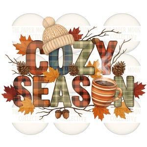 May include: A digital graphic with the words "COZY SEASON" in plaid letters, a knit cap, a mug of coffee, fall leaves, pinecones, and acorns. The design has a warm, autumnal theme.