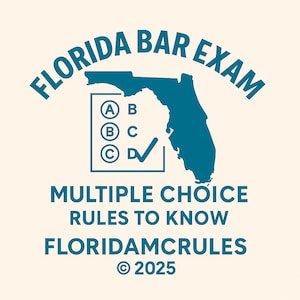 May include: A teal graphic with the words "Florida Bar Exam" arching across the top. The image includes a teal outline of Florida, a multiple-choice answer sheet, and the text "Multiple Choice Rules to Know" and "Floridamcrules". The copyright year is 2025.