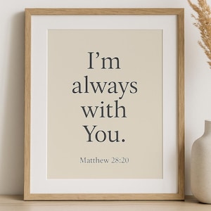 Bible Verse Wall Art – “I&#39;m Always With You” Matthew 28:20 – Christian Printable Poster – Scripture Quote – Minimalist Faith Decor