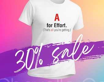 A for Effort Sarcastic T-Shirt, Funny , Unisex Graphic Shirt, Humorous Gift, Novelty Top