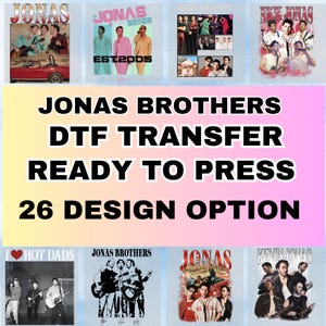 May include: A collection of Jonas Brothers DTF transfer designs, ready to press. The image features various designs with the band members, including text that reads "EST2005" and "26 DESIGN OPTION".