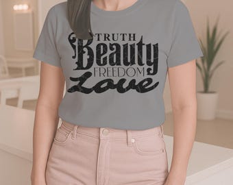Truth Beauty Freedom Love T-Shirt | Moulin Rouge Boho Inspirational Typography Tee