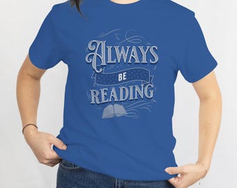Always Be Reading T-Shirt: Soft Unisex Tee for Book Lovers