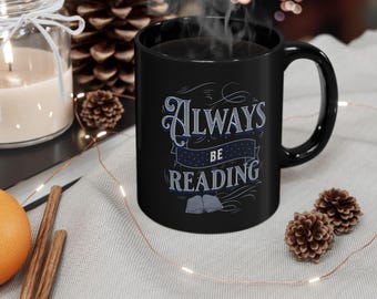 Always Be Reading Coffee Mug: Literary Gift for Book Lovers