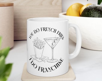 RHOSLC Angie K Quote Ceramic Coffee Mug - You Do French Fries I Do Franchise