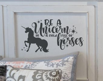 Be a unicorn in a field full of horses decal wall sticker for the home. Home decor decal vinyl lettering TW252