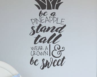 Be a pineapple - wall decal - stand tall wear a crown & be sweet - pineapple decals BM636