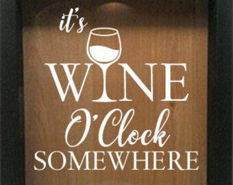 it's wine o'clock somewhere cork shadow box VINYL ONLY decal BC821 This does not include the box