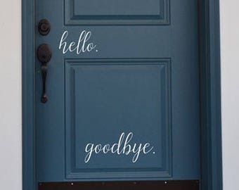 hello. goodbye. Door Decal, Front Door Decal Sticker, Removable BC828