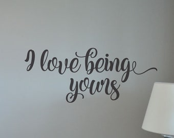 Master Bedroom Wall Decal - I Love Being Yours - Love Sign  BC858