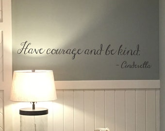 Cinderella Wall Decal - Have courage and be kind Disney Sticker LK100