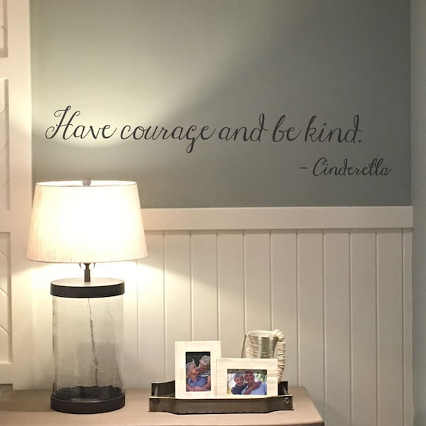 Cinderella Wall Decal - Have courage and be kind Disney Sticker LK100