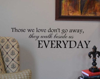 Condolences Wall Decal, Those we love don't go away, they walk beside us every day vinyl sticker condolences decal BC329