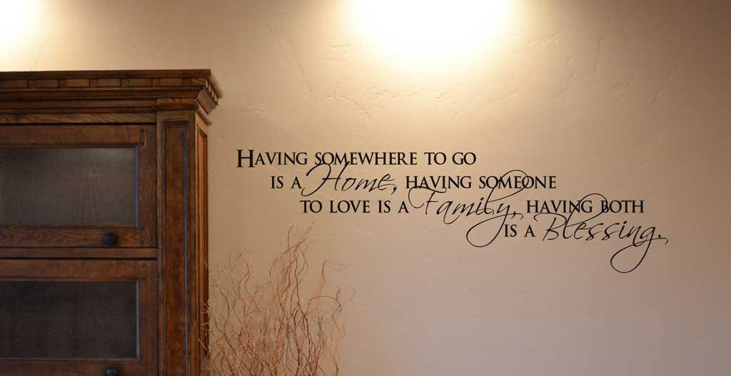 Home Family Blessing Wall Decal, Having somewhere to go is a home, having someone to love is a family, having both is a blessing vinyl RC007