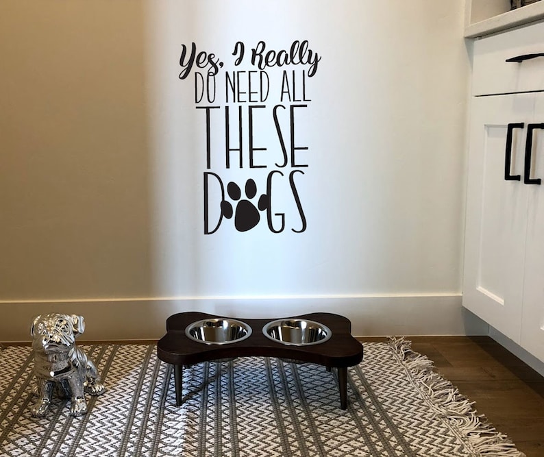 Dog Wall Decal Yes I Really Do Need All These Dogs Wall Etsy