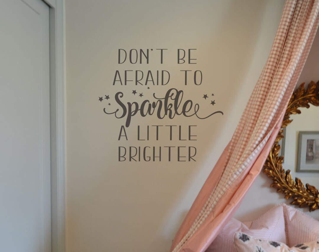 Sparkle Wall Decal, Don't Be Afraid to Sparkle a Little Brighter Bedroom Decor BC859 Etsy