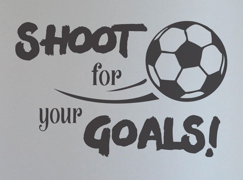 Soccer Wall Decal Shoot for Your Goals Decal Vinyl Wall Etsy
