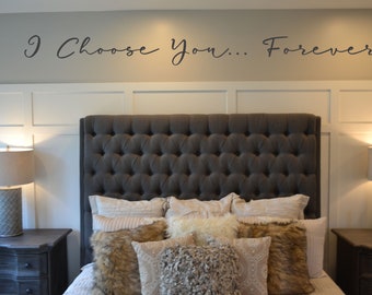 I Choose You... Forever, Master Bedroom Wall Decal, Above Bed Decor, Love Quote, Headboard Sign BC917