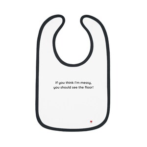 Messy Floor Cute Baby Bib with Fun Quote, Parenting Gift, Baby Shower Essential, Baby Food Bib, Child Feeding Accessories, Newborn Gear