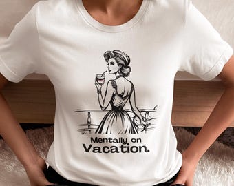 Mentally On Vacation funny vintage travel woman illustration T-Shirt | cocktail meme aesthetic