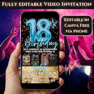 May include: A smartphone displays a digital invitation for an 18th birthday celebration. The invitation features a large blue number 18, the word "Birthday", and event details. The text "FULLY EDITABLE VIDEO INVITATION" is at the top, and "EDITABLE IN CANVA FREE VIA PHONE" is on the right.