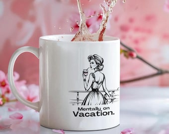 Vintage Woman Aesthetic Funny Travel Coffee Cup, Vacation Vibes Mug, Quote Mentally on Vacation, Self Care Humor, Gift for Her