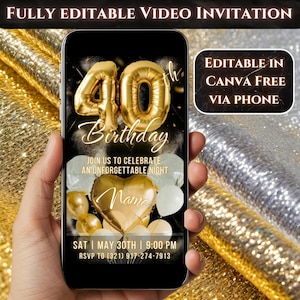 Könnte beinhalten: Ein Smartphone zeigt eine digitale Einladung zum 40. Geburtstag. Die Einladung zeigt goldene Ballon-Zahlen, das Wort "Birthday" und Veranstaltungsdetails. Auf dem Bildschirm steht "FULLY EDITABLE VIDEO INVITATION" und "EDITABLE IN CANVA FREE VIA PHONE."