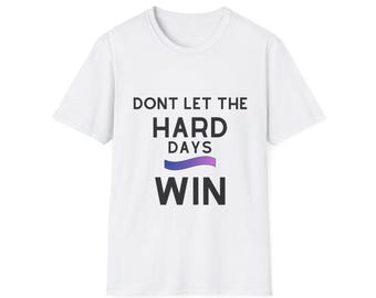 Camiseta "No dejes que los días difíciles ganen" / Camiseta inspiradora de salud mental