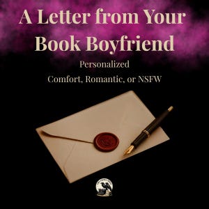 Personalized Comfort Letter from your Favorite Book Boyfriend
