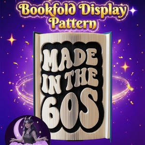 May include: A bookfold display pattern with the text "MADE IN THE 60S" cut into the pages. The book is set against a purple background with stars and the text "Bookfold Display Pattern". A logo for Moonlit Munchkin Creations is at the bottom.