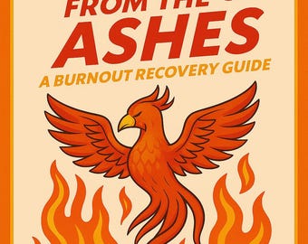 Rising from the Ashes - A Burnout Recovery Toolkit