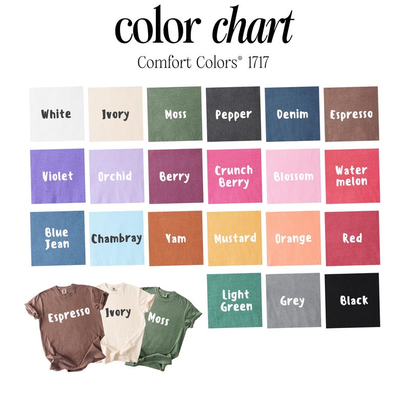 May include: A color chart displays various Comfort Colors 1717 fabric swatches. The chart includes colors like white, ivory, moss, pepper, denim, espresso, violet, orchid, berry, crunch berry, blossom, and watermelon. Also shown are blue jean, chambray, yam, mustard, orange, red, light green, grey, and black.