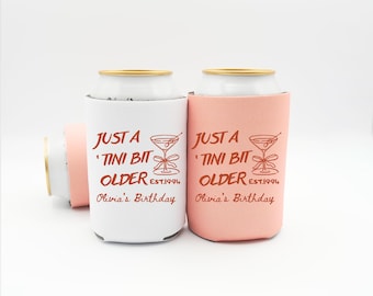 Birthday Party Can Cooler, Just a Tini Bit Older Can Sleeve, 21st 30th 40th 50th 60th Birthday Party Favor, Martinis Birthday Gift For Her