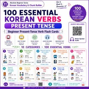May include: A white educational poster titled 100 Essential Korean Verbs Present Tense, featuring 10 categories of verbs with icons, Korean text, romanisation, and English translations. Includes a QR code for audio and a bonus cheat sheet.