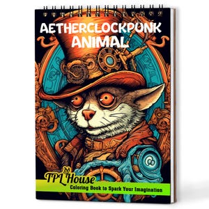 May include: A spiral-bound coloring book titled "Aetherclockpunk Animal" featuring a steampunk-style cat illustration. The cover has a vibrant design with orange, teal, and brown hues. The text "Coloring Book to Spark Your Imagination" is at the bottom.