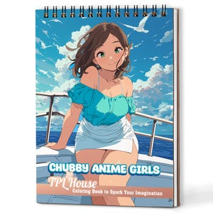 May include: A spiral-bound coloring book with a cover featuring an anime-style illustration of a woman on a boat. The cover text reads "CHUBBY ANIME GIRLS" and "Coloring Book to Spark Your Imagination."