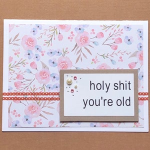 Holy Shit You're Old Handmade Birthday Card / Birthday Card for Him ...