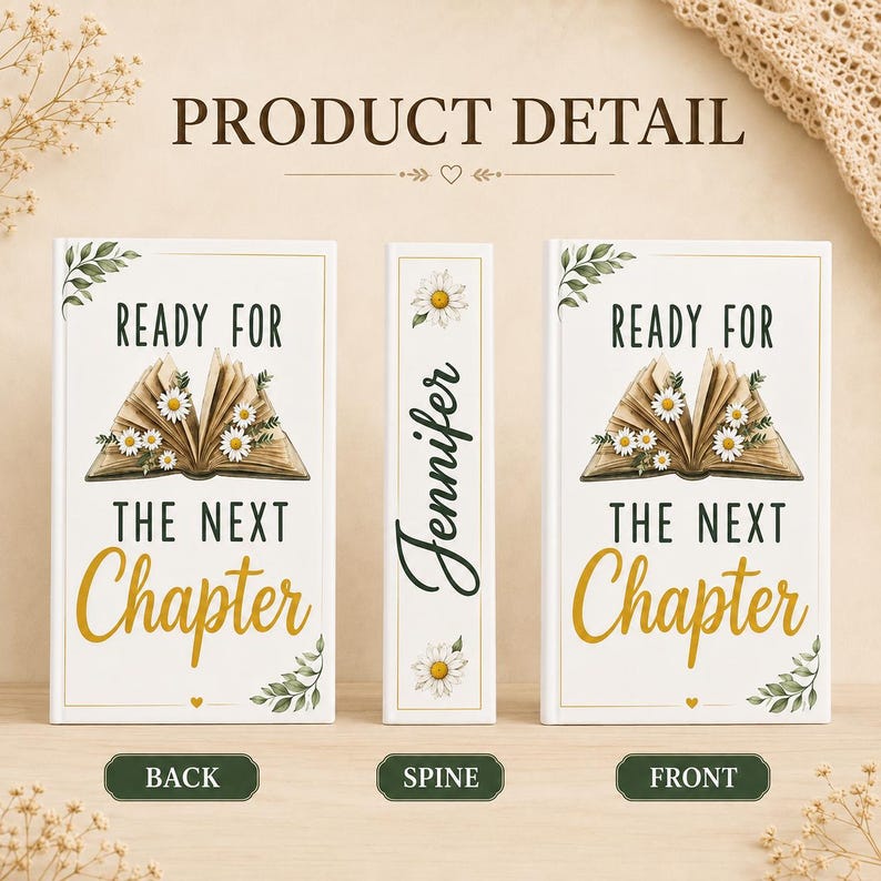May include: A white book with a front, back, and spine view. The front and back covers feature an open book illustration with white daisies, green leaves, and the text "READY FOR THE NEXT Chapter". The spine displays the name "Jennifer" and a daisy.