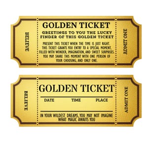 Könnte beinhalten: Zwei goldene Tickets mit schwarzem Text. Das obere Ticket lautet "GOLDEN TICKET" und "GREETINGS TO YOU THE LUCKY FINDER OF THIS GOLDEN TICKET." Das untere Ticket hat Platz für Datum, Uhrzeit und Ort.