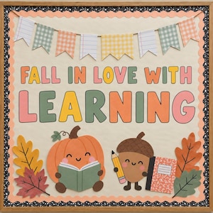 May include: A framed classroom bulletin board display featuring the text FALL IN LOVE WITH LEARNING. The design includes a pennant banner, a smiling pumpkin reading a book, a smiling acorn holding a pencil and notebook, and autumn leaves.