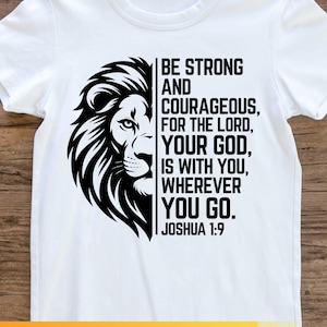 May include: White t-shirt with a black lion design and the quote "BE STRONG AND COURAGEOUS, FOR THE LORD, YOUR GOD, IS WITH YOU, WHEREVER YOU GO. JOSHUA 1:9." The shirt also includes "DIGITAL DOWNLOAD" text.