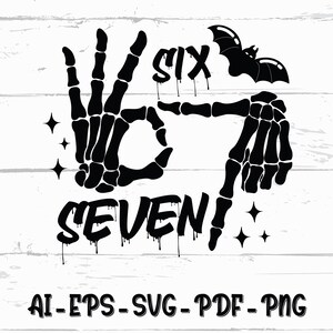 May include: A black and white Halloween design featuring skeleton hands forming the numbers six and seven. The word "SIX" and "SEVEN" are in a dripping font, with a bat and stars. The image also includes file type information.