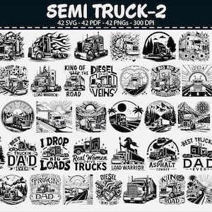 May include: A collection of 42 black and white semi-truck designs in various styles. The designs include text such as "Trucker Thing", "King of the Road", and "Best Truckin' Dad Ever". The image is labeled "SEMI TRUCK-2".