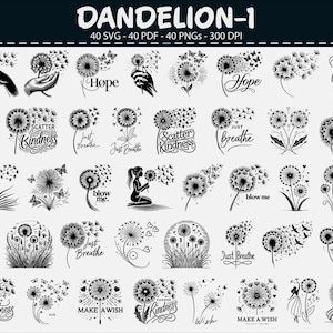 May include: A collection of black and white dandelion designs. The designs include dandelions with text such as "Hope", "Just Breathe", "Scatter Kindness", and "Make a Wish". The image is labeled "DANDELION-1".