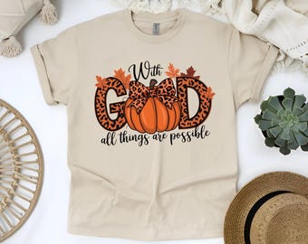 With God All Things are Possible Fall Shirt, Autumn God Inspired