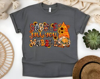 Custom Gobble till You Wobble Gnome Fall T-Shirt: Cozy Fall Tee