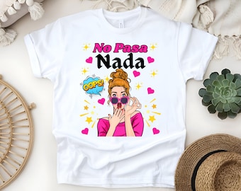 No Pasa Nada Shirt: Funny Latina Graphic Tee